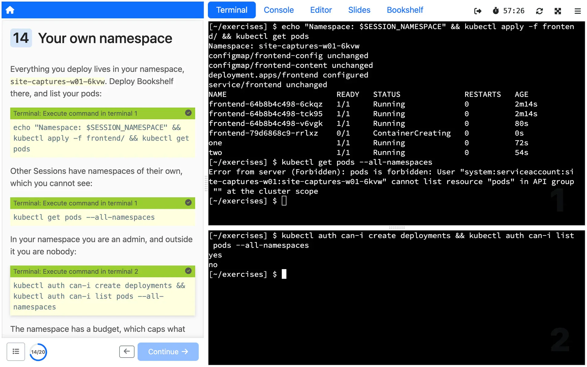 A Session's pods in a namespace of its own, the rest of the cluster forbidden to it, and admin access in its namespace but none to create namespaces.