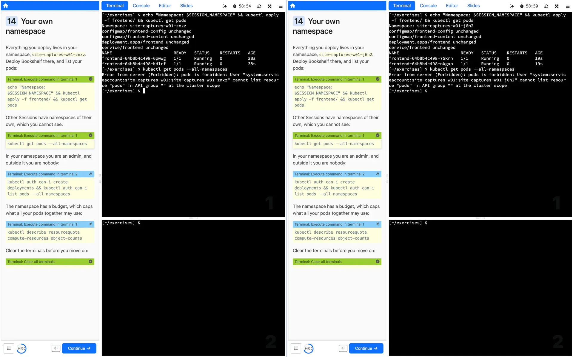 Two Sessions of the same workshop side by side, each with its pods in a namespace of its own, and the rest of the cluster forbidden to both.